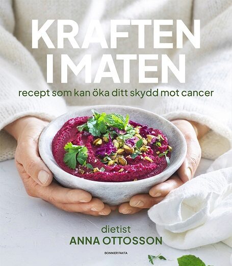 Ottosson, Anna | Kraften i maten : Recept som kan öka ditt skydd mot cancer