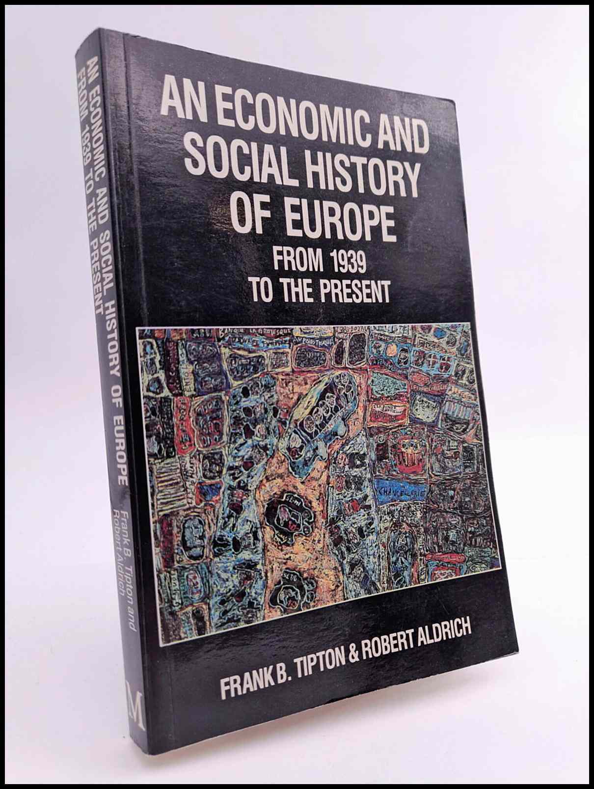 Tipton, Frank B. | Aldrich, Robert | An economic and social history of Europe from 1939 to the Present