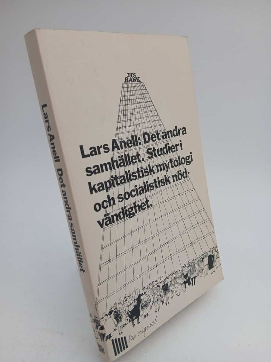 Anell, Lars | Det andra samhället : Studier i kapitalistisk mytologi och socialistisk nödändighet