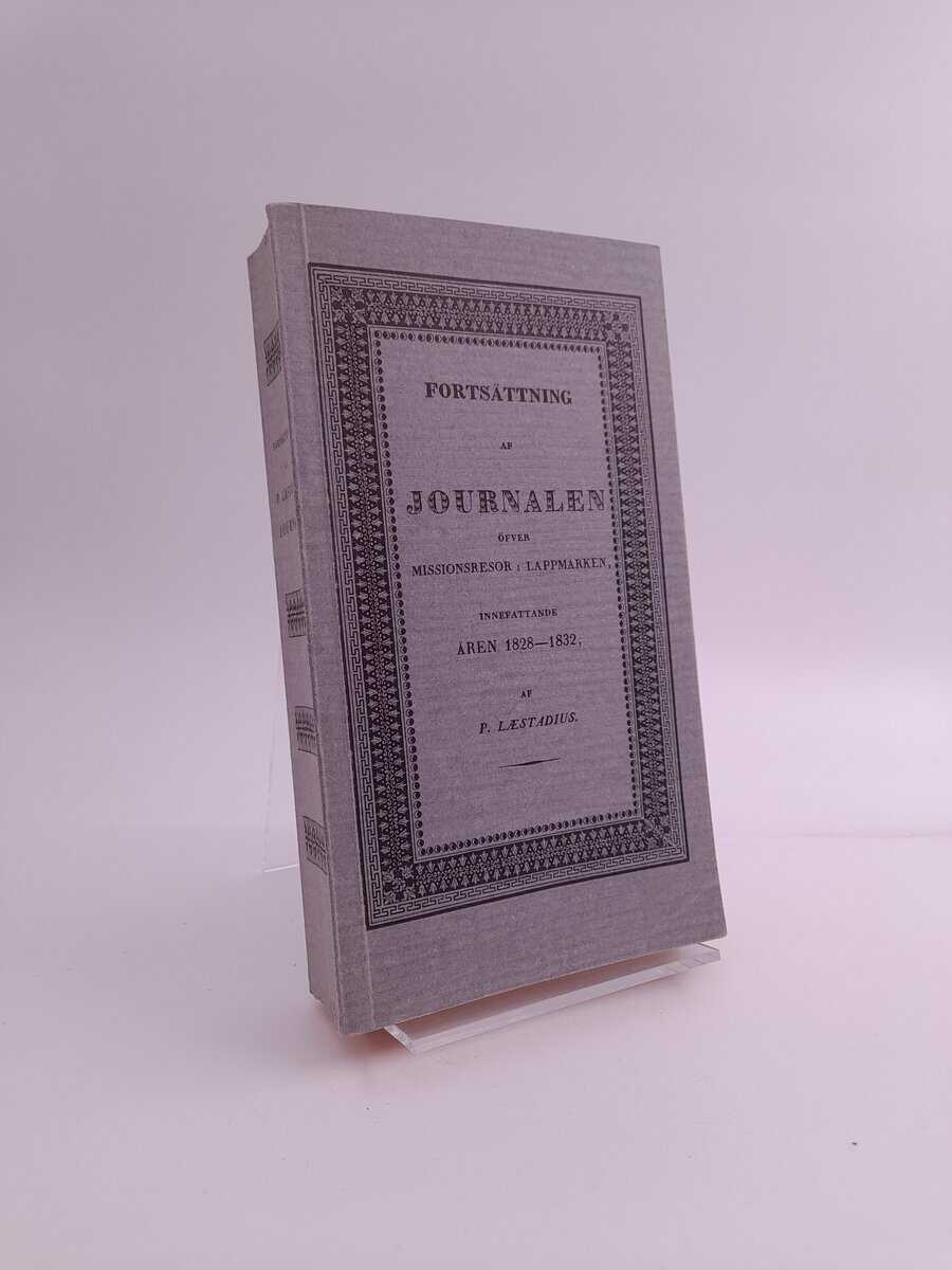 Læstadius, Petrus | Petrus Læstadius journaler : Fortsättning av journalen öfver missions-resor i Lappmarken innefattand...