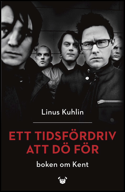 Kuhlin, Linus | Ett tidsfördriv att dö för : Boken om Kent