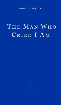 Williams, John A. | The Man Who Cried I Am