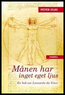 Glas, Peter | Månen har inget eget ljus : En bok om Leonardo da Vinci