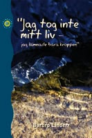 Linder, Barbro | Jag tog inte mitt liv : Jag lämnade bara kroppen