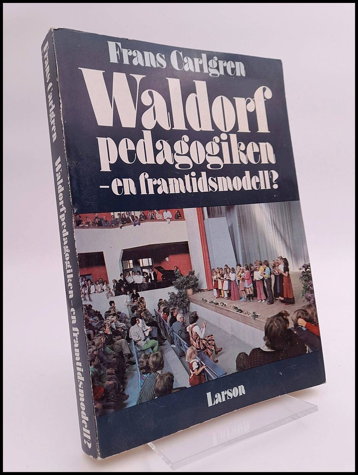 Carlgren, Frans | Waldorfpedagogiken - en framtidsmodell?