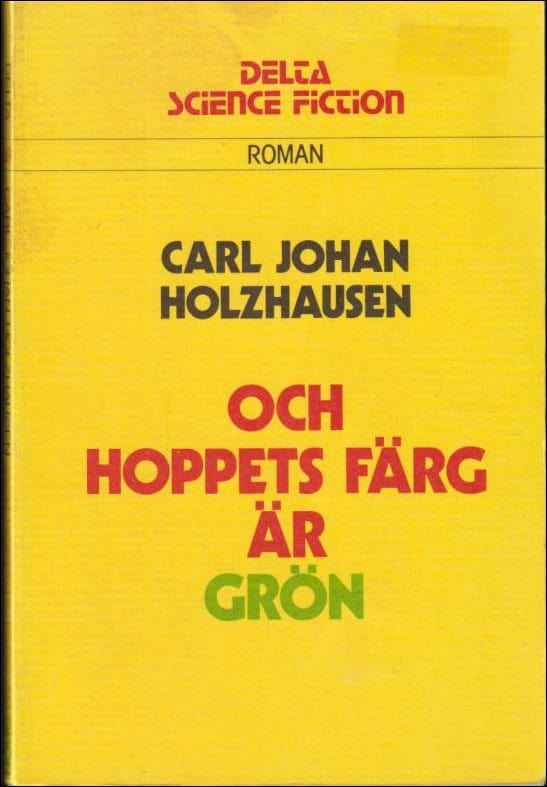 Holzhausen, Carl Johan | Och hoppets färg är grön : [roman]