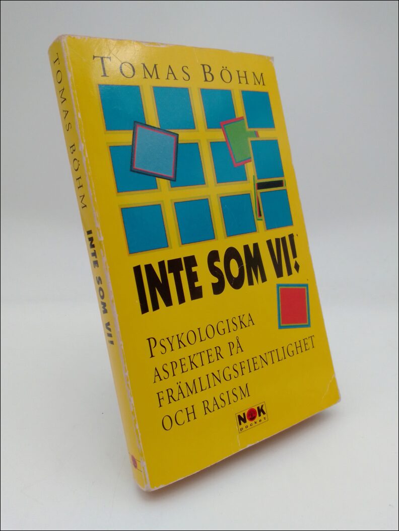 Böhm, Tomas | Inte som vi! : Psykologiska aspekter på främlingsfientlighet och rasism