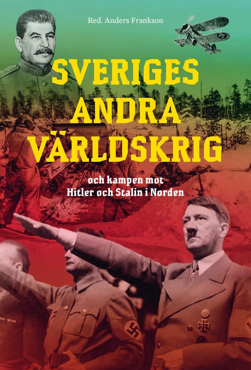 Frankson, Anders [red.] | Sveriges andra världskrig och kampen mot Hitler och Stalin i Norden