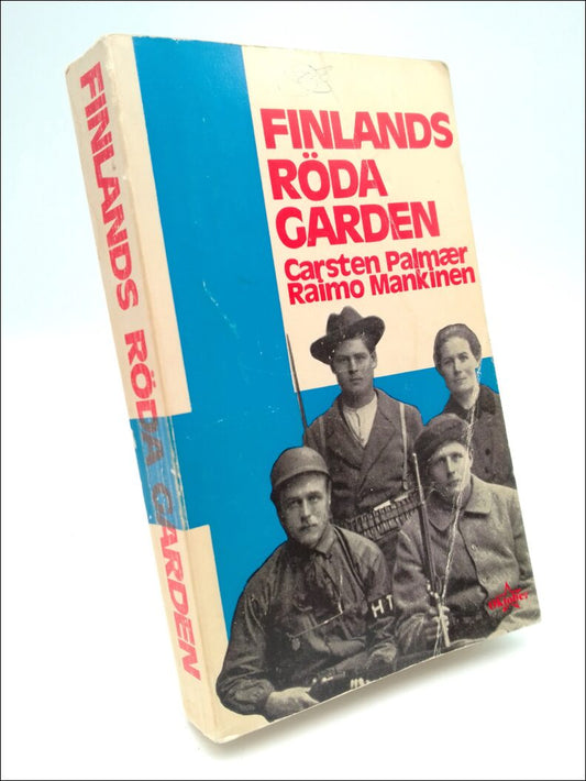 Palmaer, Carsten | Mankinen, Raimo | Finlands röda garden : En bok om klasskriget 1918