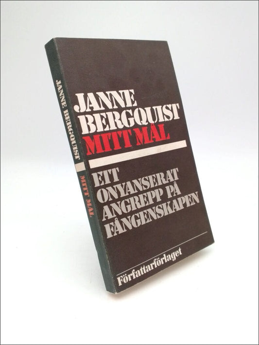 Bergquist, Janne | Mitt mål : Ett onyanserat angrepp på fångenskapen