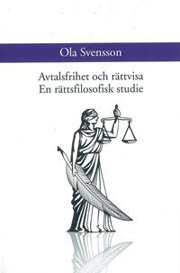 Svensson, Ola | Avtalsfrihet och rättvisa. En rättsfilosofisk studie