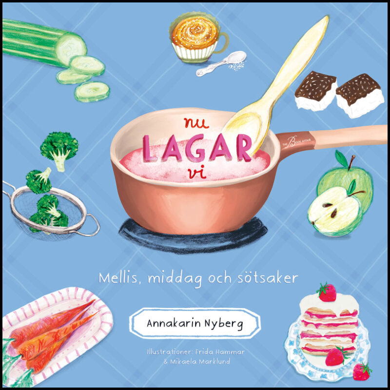 Nyberg, Annakarin | Nu lagar vi : Mellis, middag och sötsaker