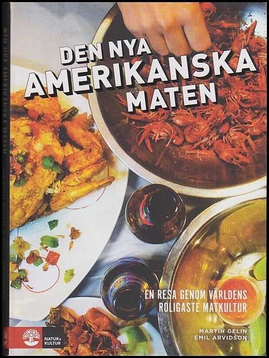 Gelin, Martin | Den nya amerikanska maten : En resa genom världens roligaste matkultur