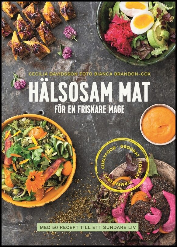 Davidsson, Cecilia | Hälsosam mat för en friskare mage : Med 50 recept till ett sundare liv