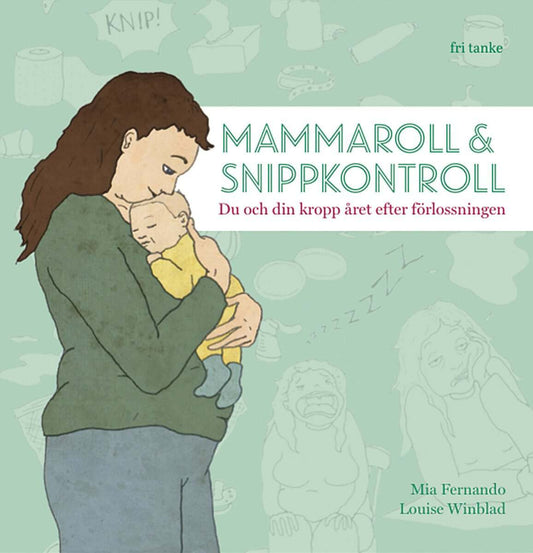 Fernando, Mia | Winblad, Louise | Mammaroll & snippkontroll : Du och din kropp året efter förlossningen