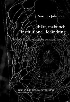 Johansson, Susanna | Rätt, makt och institutionell förändring : En kritisk analys av myndigheters samverkan i barnahus