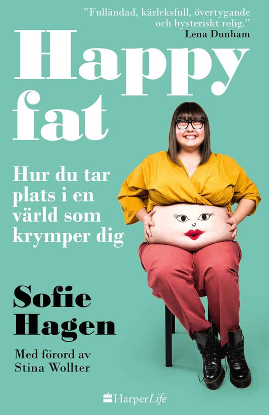 Hagen, Sofie | Happy fat : Hur du tar plats i en värld som krymper dig