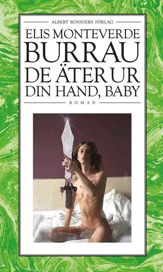 Monteverde Burrau, Elis | De äter ur din hand, baby : Cindy Shermans samlade dagböcker