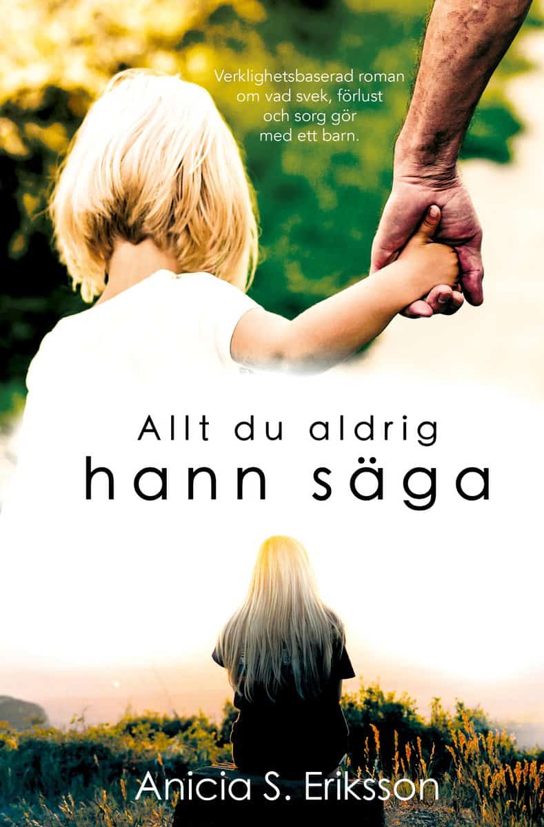 Sundström Eriksson, Anicia | Allt du aldrig hann säga