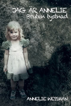 Wessman, Annelie | Jag är Annelie : Bruten tystnad