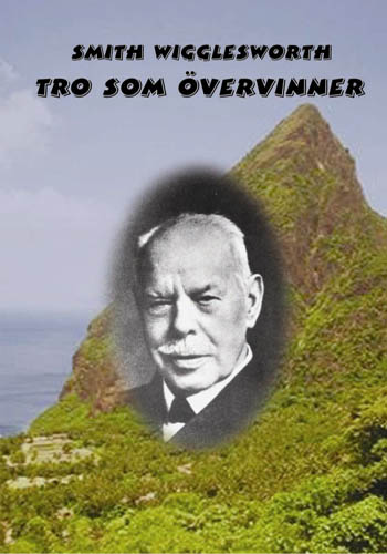 Wigglesworth, Smith | Tro som övervinner