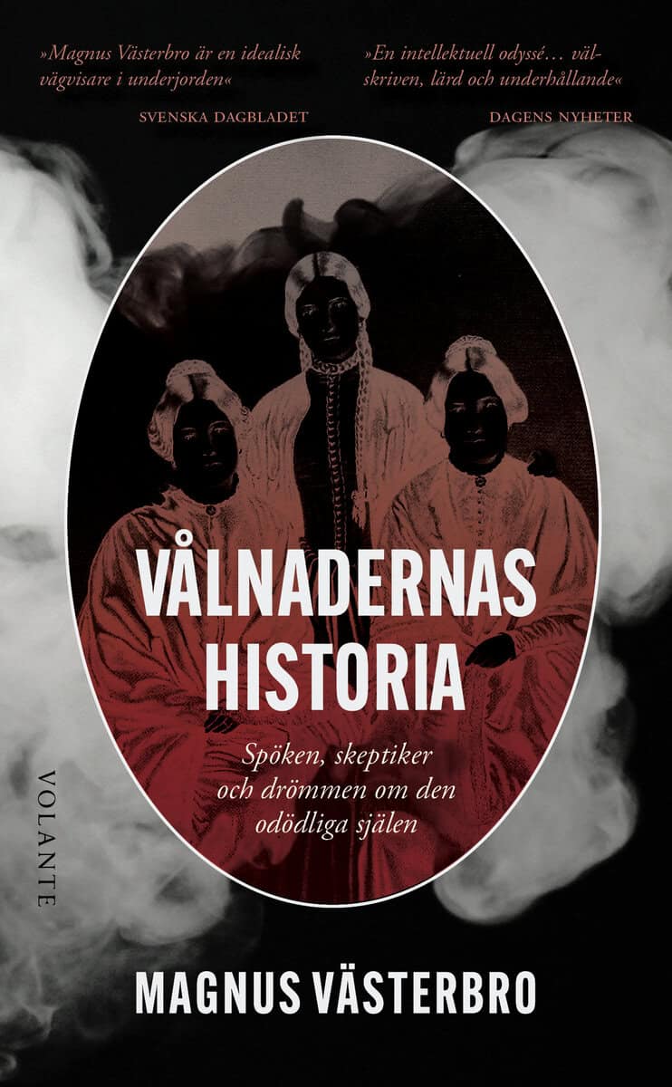 Västerbro, Magnus | Vålnadernas historia : Spöken, skeptiker och drömmen om den odödliga själen