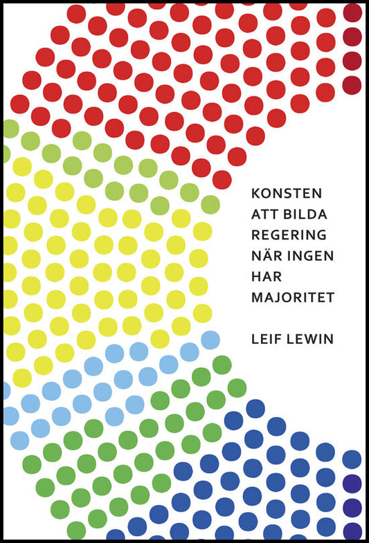 Lewin, Leif | Konsten att bilda regering när ingen har majoritet