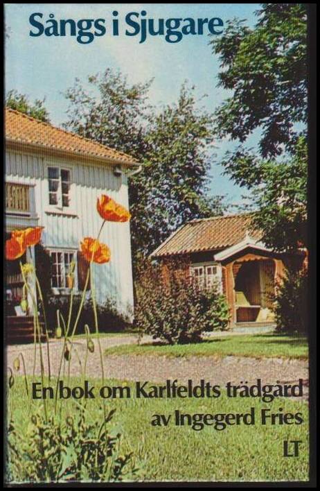 Fries, Ingegerd | Sångs i Sjugare : En bok om Karlefeldts trädgård