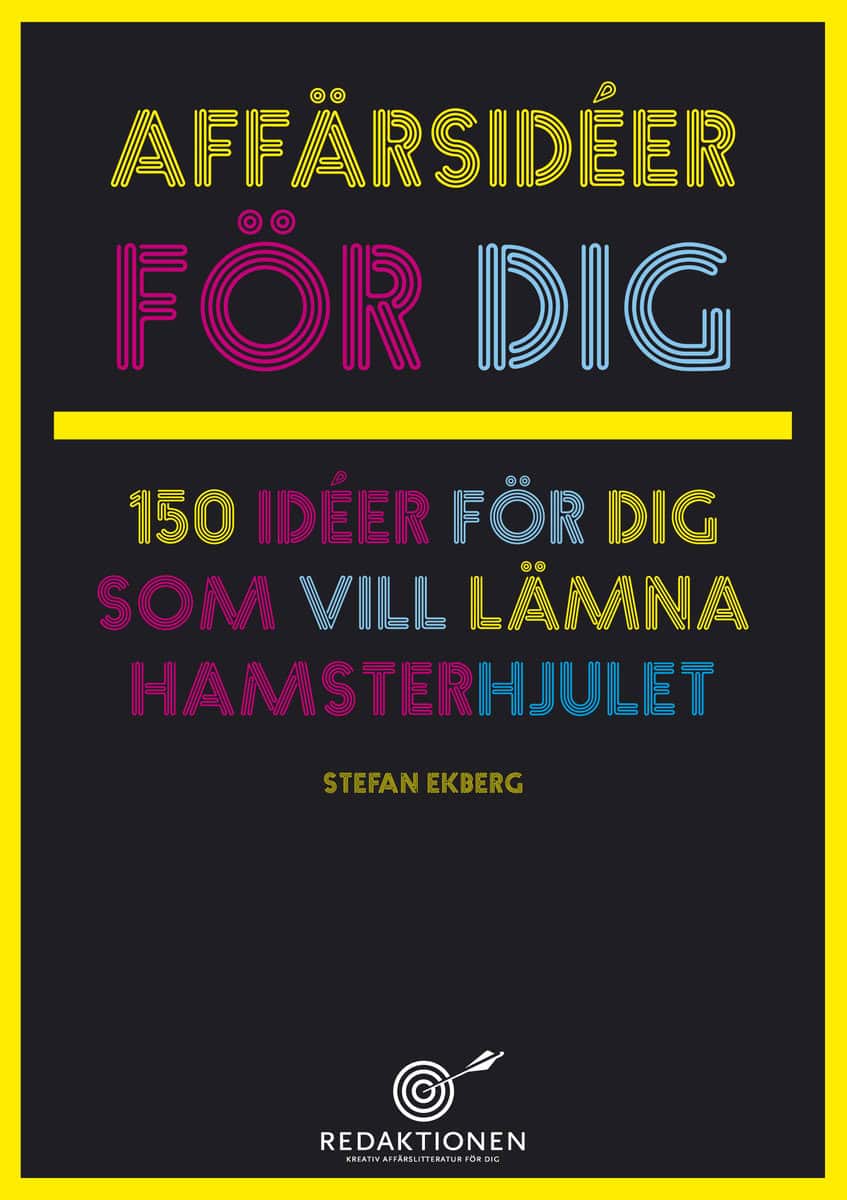 Ekberg, Stefan | Affärsidéer för dig -150 idéer för dig som vill lämna hamsterhjulet