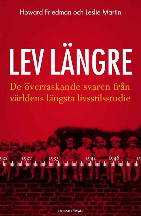 Friedman, Howard S | Martin, Leslie R | Lev längre : De överraskande svaren från världens längsta livsstilsstudie