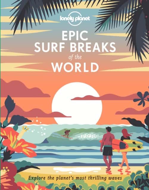 Lonely Planet | Lonely Planet Epic Surf Breaks of the World