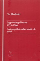 Bindreiter, Uta | Lagprövningsdebatten 1955-1966 I skärningsfältet mellan juridik och politik