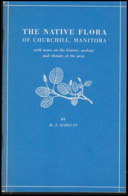 Scoggan, H. J. | The Native Flora of Churchill Manitoba : With notes on the history, geology and climate of the area