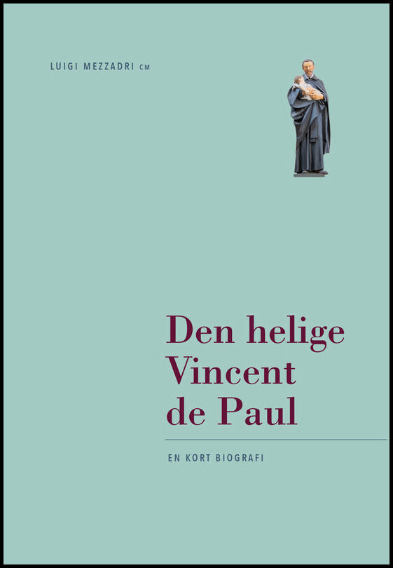 Mezzadri, Luigi | Den helige Vincent de Paul : En kort biografi