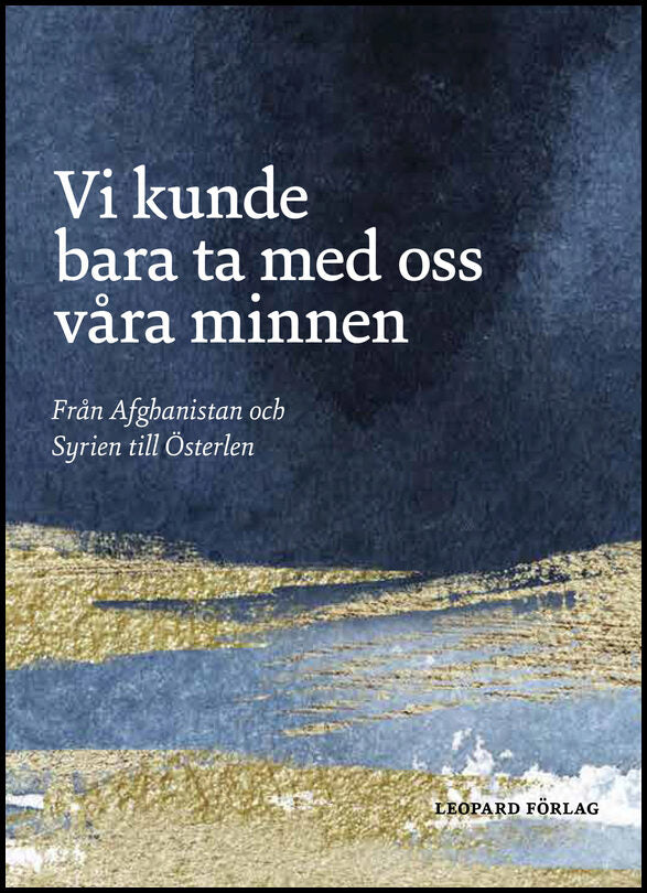 Lindberg, Anna [red.] | Vi kunde bara ta med oss våra minnen : Från Afghanistan och Syrien till Österlen