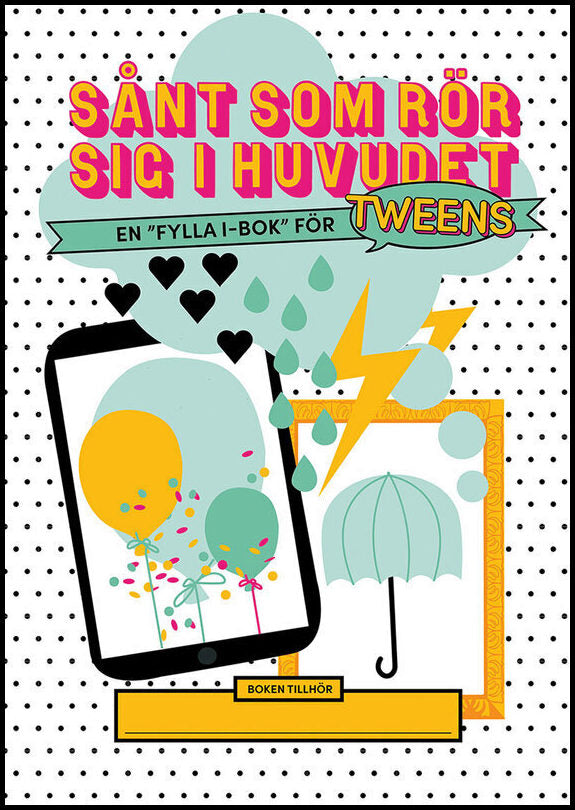 Roolf, Amelie | Ulmå, Linda | Sånt som rör sig i huvudet : En 'fylla i-bok' för tweens