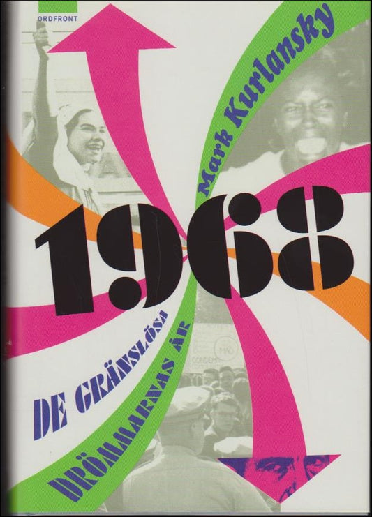 Kurlansky, Mark | 1968 : De gränslösa drömmarnas år