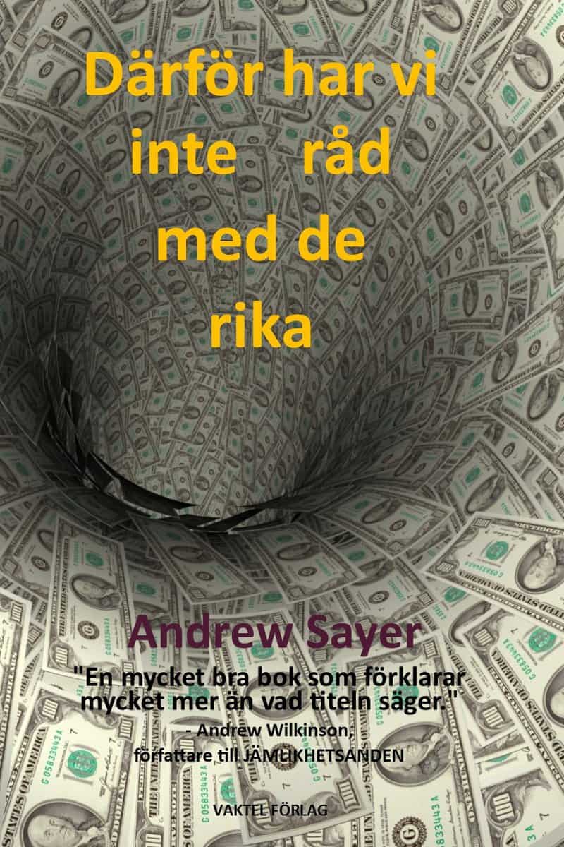 Sayer, Andrew | Därför har vi inte råd med de rika