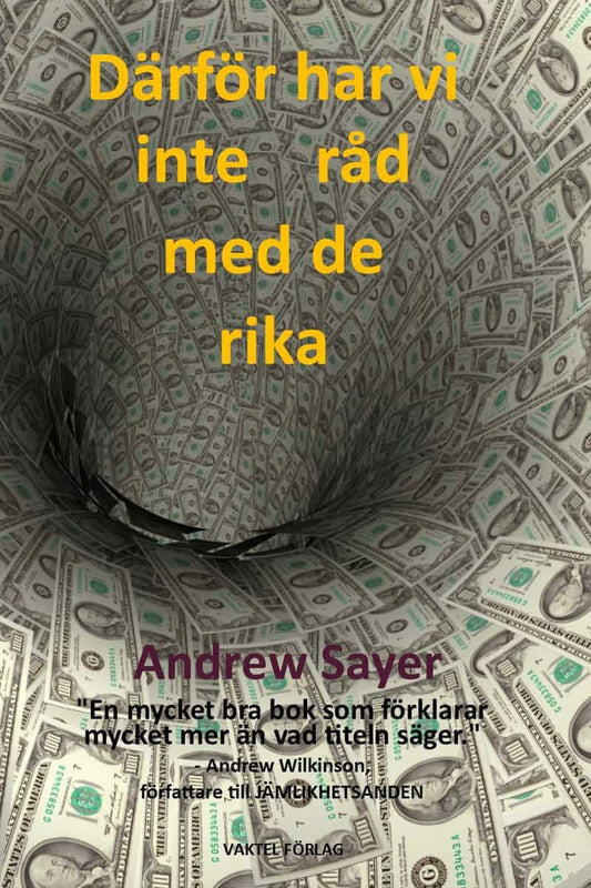 Sayer, Andrew | Därför har vi inte råd med de rika