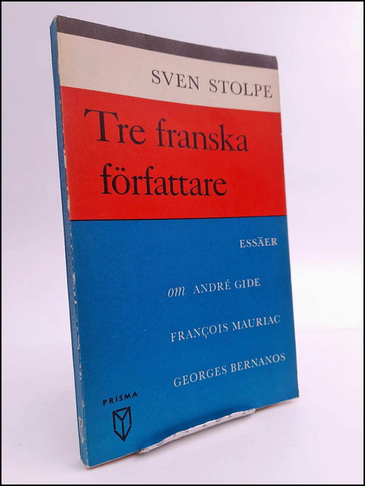 Stolpe, Sven | Tre franska författare : Essäer om André Gide, Francois Mauriac, Georges Bernanos