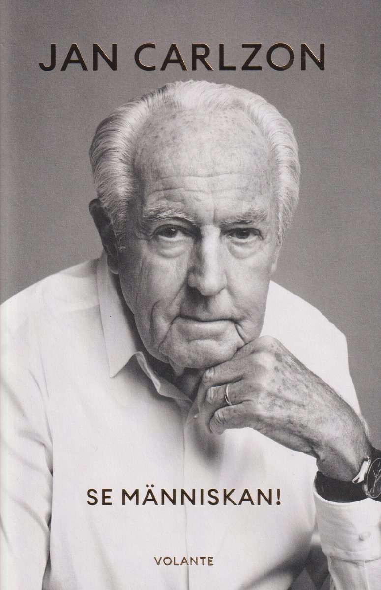 Carlzon, Jan | Se människan! : Min berättelse om framgång, besvärliga personer och konsten att lyssna