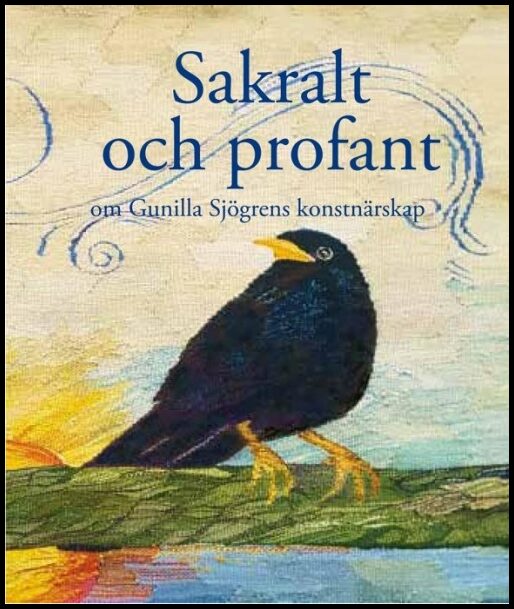 Sjögren, Gunilla | Sakralt och profant : Om Gunilla Sjögrens konstnärskap