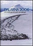 Raihle, Jan| Ståhl, Elizabeth| Björkroth, Maria [red.] | Dalarna 2006 Ett mångkulturellt landskap