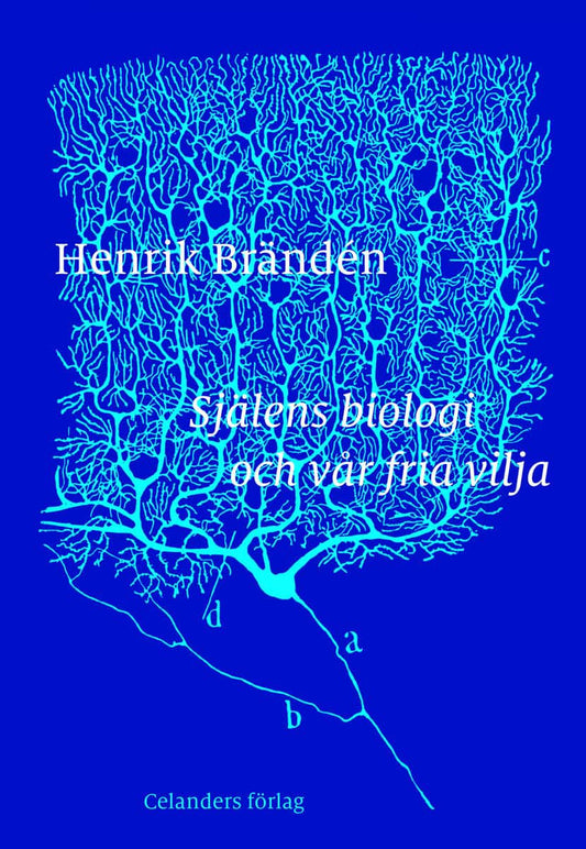 Brändén, Henrik | Själens biologi och vår fria vilja