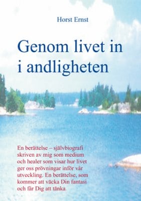 Ernst, Horst | Genom livet in i andligheten