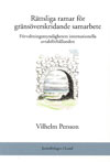 Persson, Vilhelm | Rättsliga ramar för gränsöverskridande samarbete Förvaltningsmyndigheters internationella avtalsförhå...