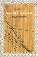 Rönnqvist, Carina | Svea folk i Babels land Svensk identitet i Kanada under 1900-talets första hälft