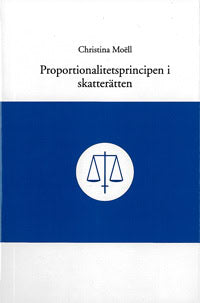 Moëll, Christina | Proportionalitetsprincipen i skatterätten