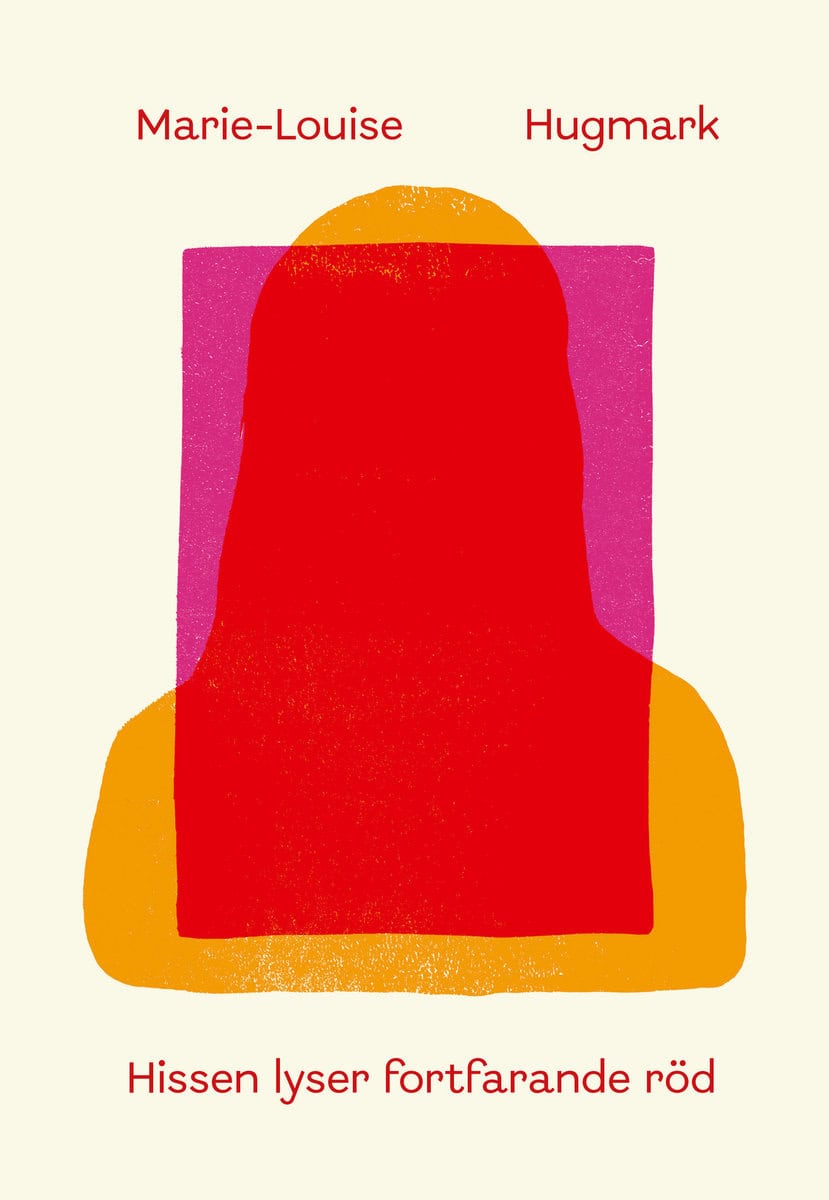Hugmark, Marie-Louise | Hissen lyser fortfarande röd