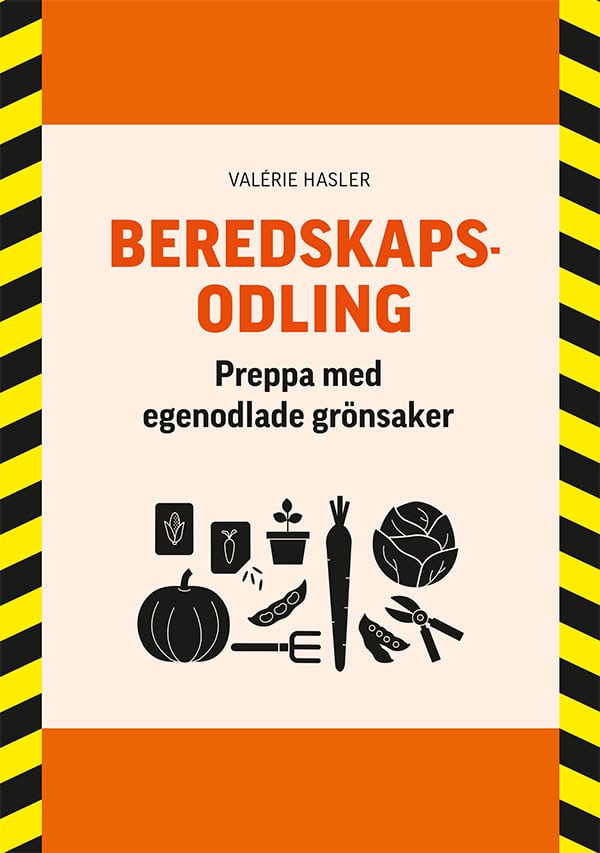 Hasler, Valérie | Beredskapsodling : Preppa med egenodlade grönsaker